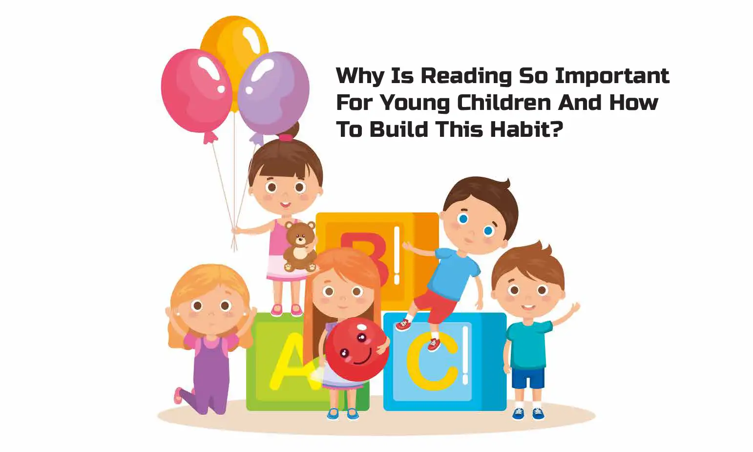 Why Is Reading So Important For Young Children And How To Build This Habit?